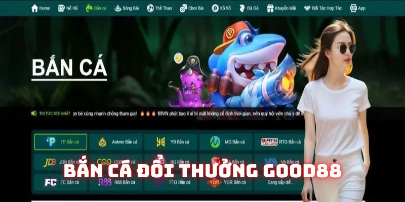 Bắn cá đổi thưởng Good88: Siêu phẩm săn ngư đình đám 2026 1 ban ca doi thuong