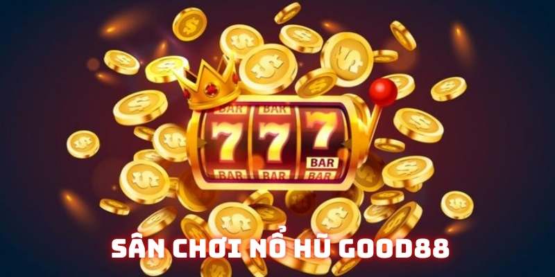 Tìm hiểu nhanh về nổ hũ good88 Tìm hiểu nhanh về nổ hũ good88