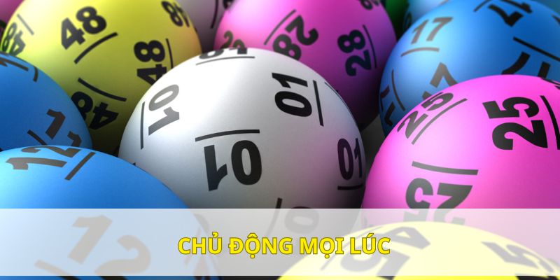 Bạn chủ động tham gia mọi lúc mọi nơi, không sợ trắng tay Bạn chủ động tham gia mọi lúc mọi nơi, không sợ trắng tay