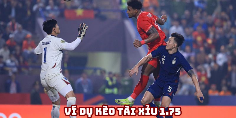 Ví dụ về cách tính tiền kèo O/U 1.75