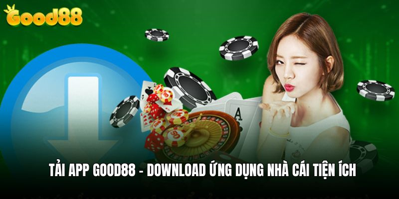 Các bước tải ứng dụng Good88 trên smartphone